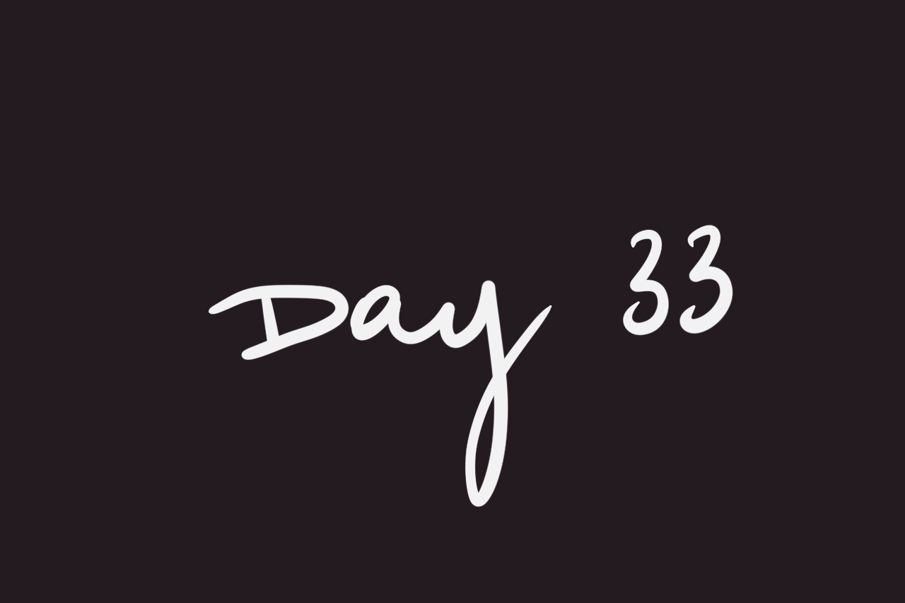 Day 33