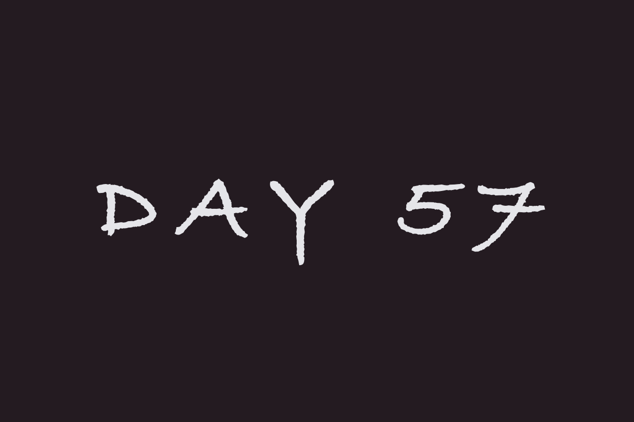 Day 57