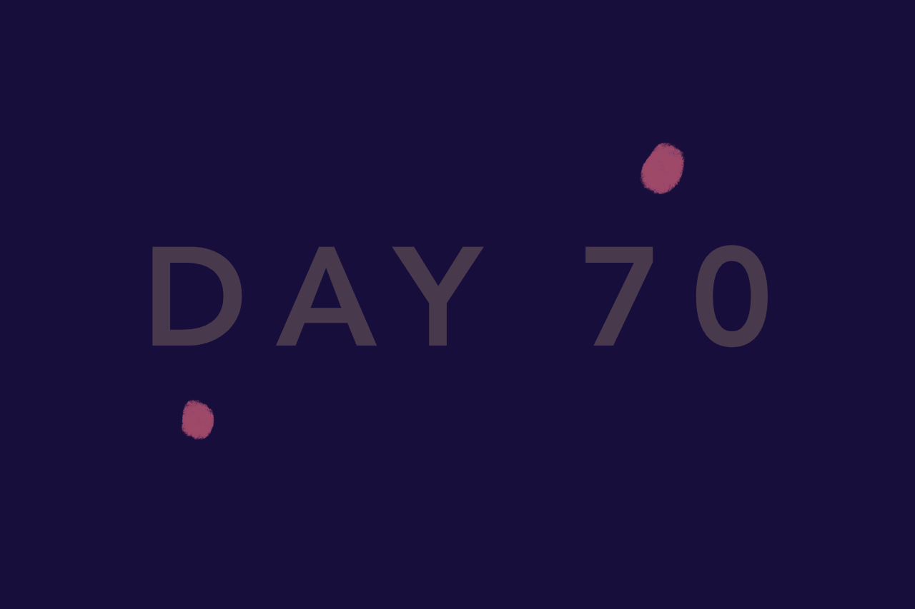 Day 70