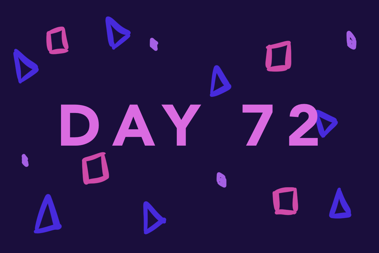 Day 72
