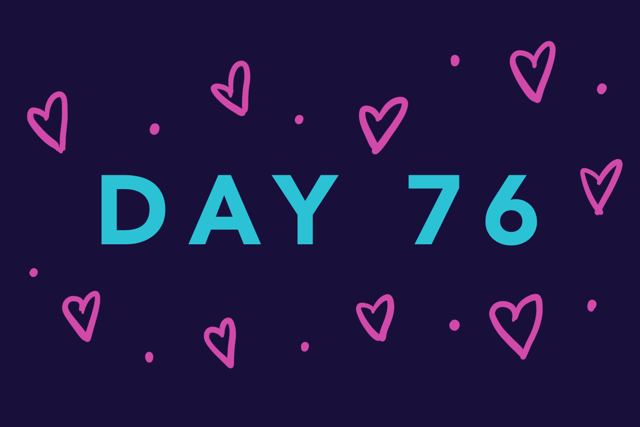 Day 76